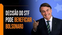 decisao-do-stf-pode-beneficiar-bolsonaro